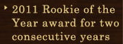 2011 Rookie of the Year award for two consecutive years