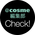 ＠ｃｏｓｍｅ編集部Check