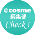＠ｃｏｓｍｅ編集部Check
